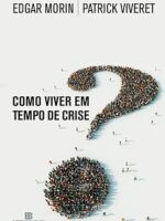 Como Viver Em Tempo de Crise_ - Edgar Morin,Patrick Viveret.