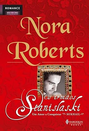 Um Amor a Conquistar - Os Irmaos Stanislas - Nora Roberts.