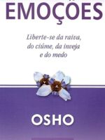 Emoções- liberte-se da raiva, da inveja, do ciúme e do medo