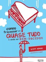 Como fracassar em quase tudo e ainda ser bem-sucedido