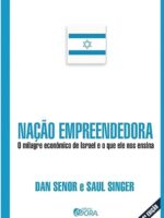 Nação Empreendedora - O milagre econômico de Israel e o que ele nos ensina