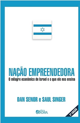Nação Empreendedora - O milagre econômico de Israel e o que ele nos ensina