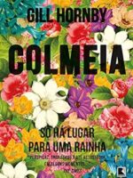 Colmeia_ So ha lugar para uma rainha - Gill Hornby.