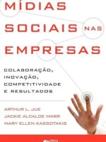 Mídias sociais nas empresas - colaboração, inovação, competitividade e resultados