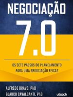 Negociação 7.0 - os sete passos do planejamento para uma negociação eficaz