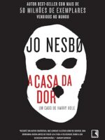 A Casa da Dor - Jo Nesbo.