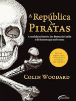 A Republica dos Piratas - Colin Woodard.