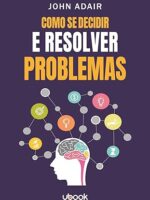 Como se decidir e resolver problemas