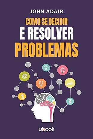 Como se decidir e resolver problemas