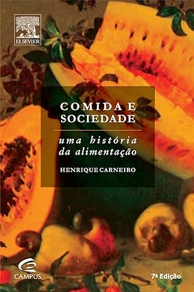 Comida E Sociedade_ Uma Historia da Alimen - HENRIQUE CARNEIRO.