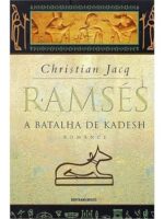 A Batalha de Kadesh - Ramses - Vol 3 - Christian Jacq.