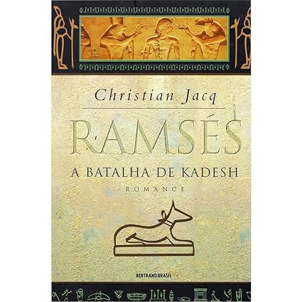 A Batalha de Kadesh - Ramses - Vol 3 - Christian Jacq.