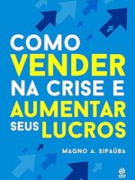 Como vender na crise e aumentar seus lucros
