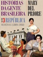 Histórias da gente brasileira, Volume 3- República - Memórias (1889 a 1950)