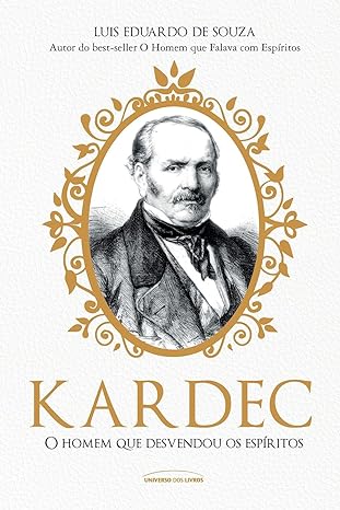 Kardec- O Homem Que Desvendou Os Espíritos