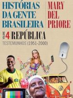 Histórias Da Gente Brasileira – Volume 4- República.