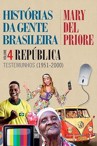 Histórias Da Gente Brasileira – Volume 4- República.