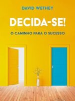 Decida-se! O caminho para o sucesso