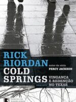 Cold springs - Vinganca e redencao no texa - Rick Riordan.