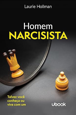 Homem Narcisista- Talvez você conheça ou viva com um