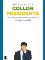 Collor presidente - Marco Antonio Villa.