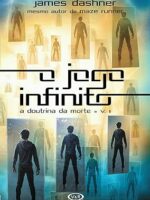 A Doutrina da Morte - O Jogo Infinito - Vo - James Dashner.