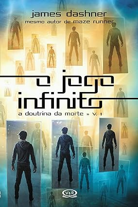 A Doutrina da Morte - O Jogo Infinito - Vo - James Dashner.