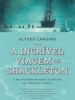 A incrivel viagem de Shackleton - Alfred Lansing.