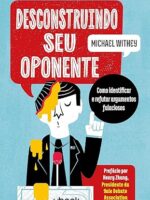 Desconstruindo seu oponente- como identificar e refutar argumentos falaciosos