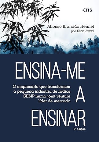 Ensina‑me a ensinar- O empresário que transformou a pequena indústria de rádios SEMP numa joint venture líder de mercado