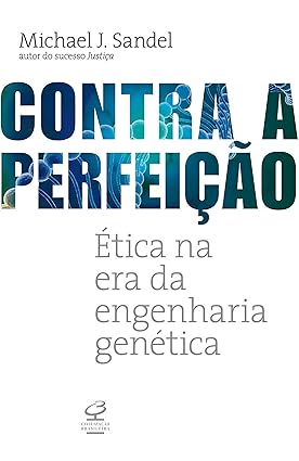 Contra a Perfeicao_ Etica na Era da Engenh - Michael J. Sandel.