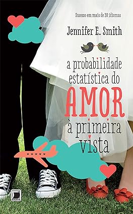 A Probabilidade estatistica do Amor a prim - Jennifer E. Smith.