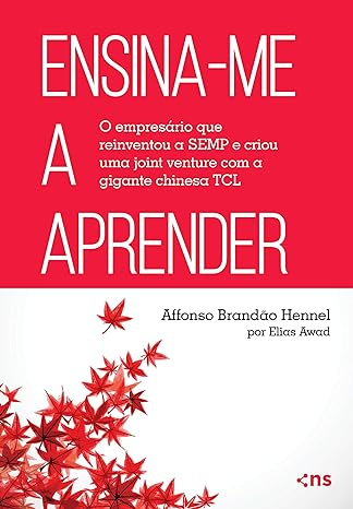 Ensina-me a aprender- o empresário que reinventou a SEMP e criou uma joint venture com a gigante chinesa TCL