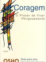 Coragem- O prazer de viver perigosamente