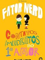 Contatos Imediatos do 1o Amor - Fator Nerd - Andy Robb.