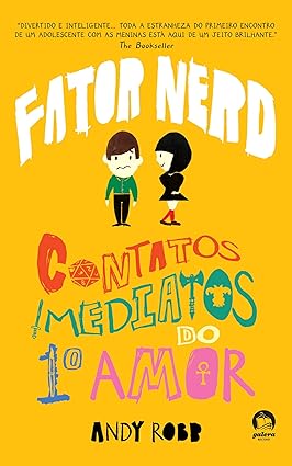 Contatos Imediatos do 1o Amor - Fator Nerd - Andy Robb.