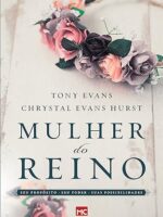 Mulher do reino- Seu propósito, seu poder e suas possibilidades
