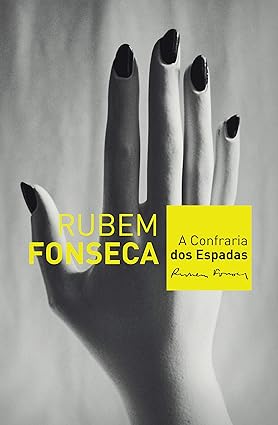 A Confraria dos Espadas - Rubem Fonseca.