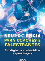 Neurociência Para Coaches E Palestrantes - Estratégias Para Potencializar A Aprendizagem