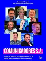 Comunicadores S.A- Como os maiores apresentadores de TV do Brasil tornaram-se máquinas de negócios