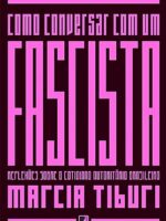Como conversar com um fascista - Marcia Tiburi.