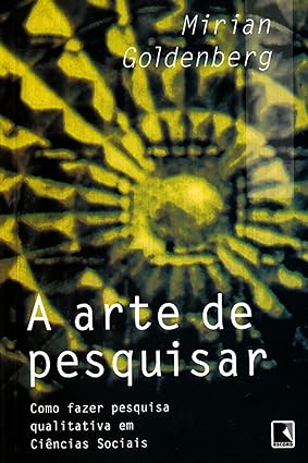A Arte de Pesquisar - Mirian Goldenberg.