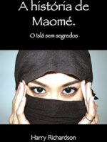 A Historia de Maome - O Isla sem segredos - Harry Richardson.