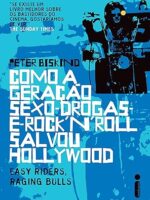 Como a geracao sexo drogas e rock n roll s - Peter Biskind.