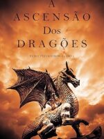 A Ascensao dos Dragoes (Reis e Feiticeiros - Morgan Rice.