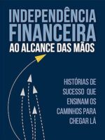 Independência Financeira ao Alcance das Mãos