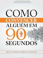 Como convencer alguem em 90 segundos - Nicholas Boothman.