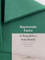 A Republica inacabada - Raymundo Faoro.