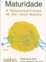 Maturidade- a responsabilidade de ser você mesmo
