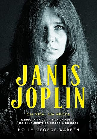 Janis Joplin - Sua Vida, Sua Música